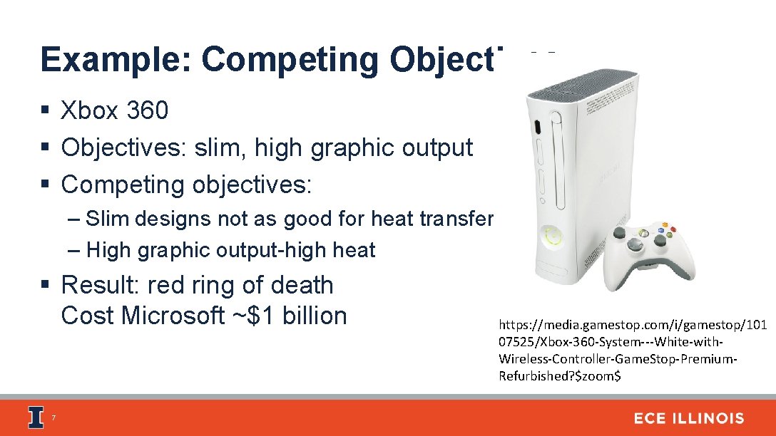 Example: Competing Objectives § Xbox 360 § Objectives: slim, high graphic output § Competing