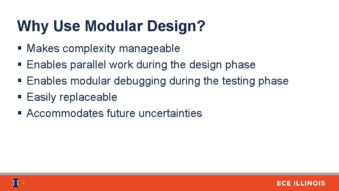 Why Use Modular Design? § § § Makes complexity manageable Enables parallel work during