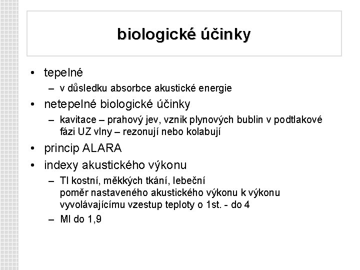 biologické účinky • tepelné – v důsledku absorbce akustické energie • netepelné biologické účinky