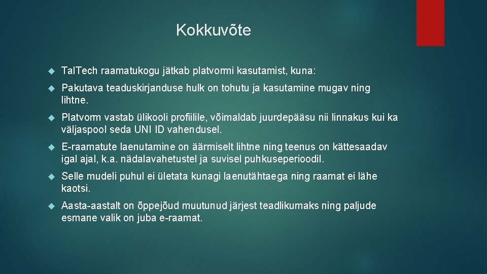 Kokkuvõte Tal. Tech raamatukogu jätkab platvormi kasutamist, kuna: Pakutava teaduskirjanduse hulk on tohutu ja