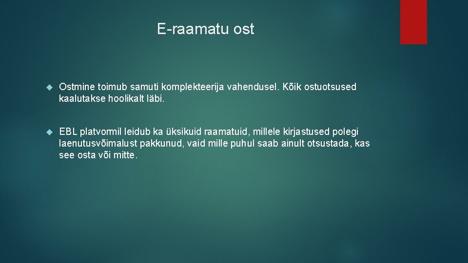 E-raamatu ost Ostmine toimub samuti komplekteerija vahendusel. Kõik ostuotsused kaalutakse hoolikalt läbi. EBL platvormil