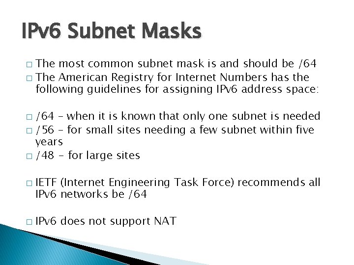 IPv 6 Subnet Masks The most common subnet mask is and should be /64
