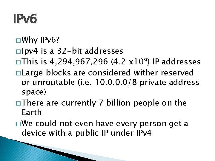 IPv 6 � Why IPv 6? � Ipv 4 is a 32 -bit addresses