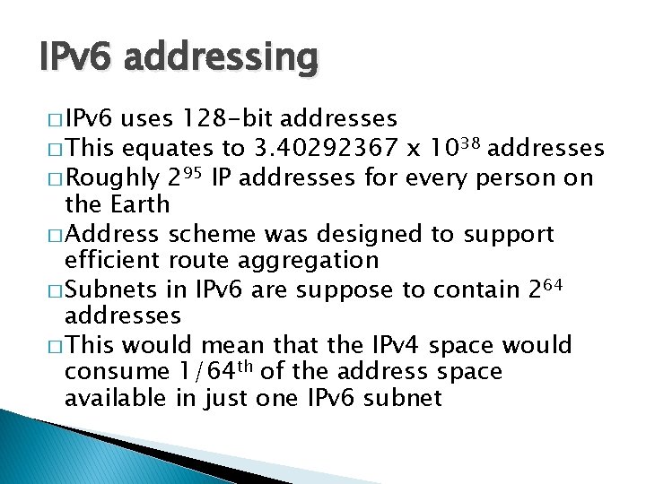 IPv 6 addressing � IPv 6 uses 128 -bit addresses � This equates to