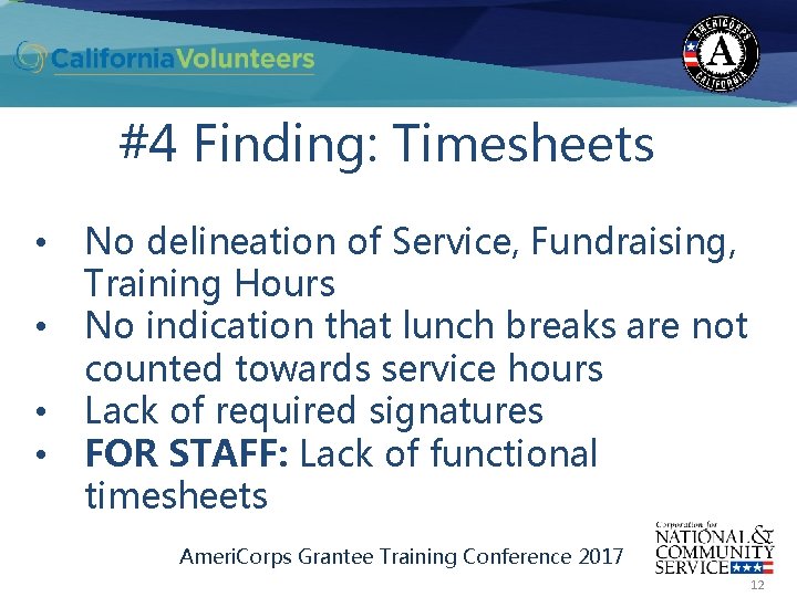 #4 Finding: Timesheets • • No delineation of Service, Fundraising, Training Hours No indication