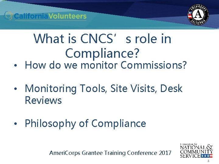 What is CNCS’s role in Compliance? • How do we monitor Commissions? • Monitoring