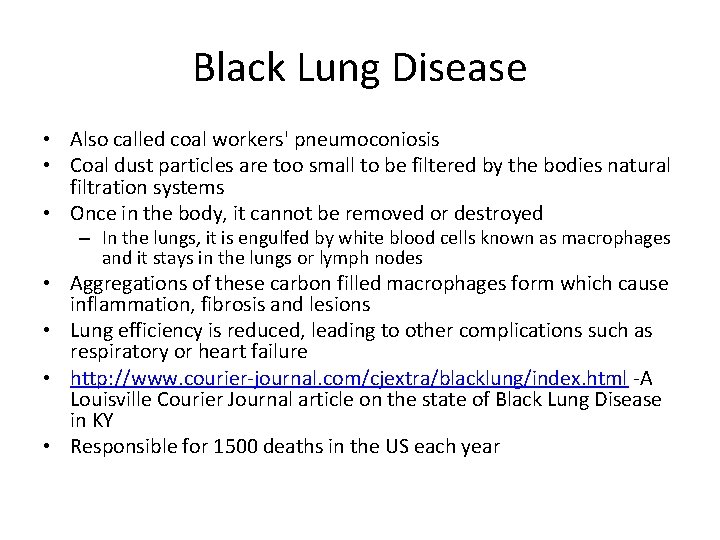 Black Lung Disease • Also called coal workers' pneumoconiosis • Coal dust particles are