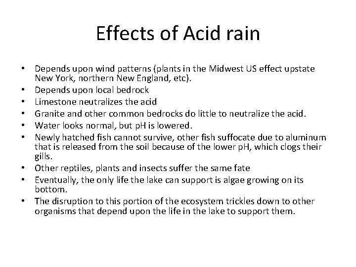 Effects of Acid rain • Depends upon wind patterns (plants in the Midwest US