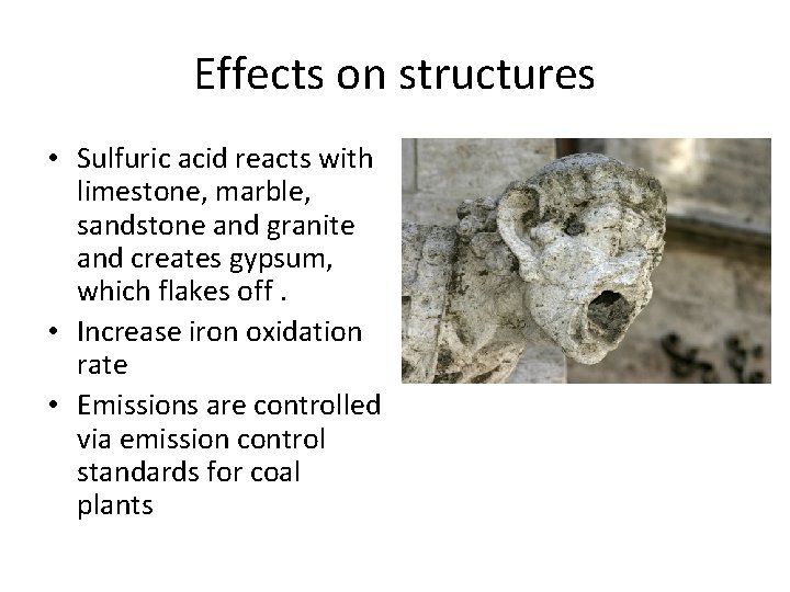 Effects on structures • Sulfuric acid reacts with limestone, marble, sandstone and granite and