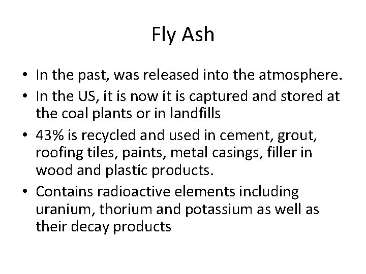 Fly Ash • In the past, was released into the atmosphere. • In the