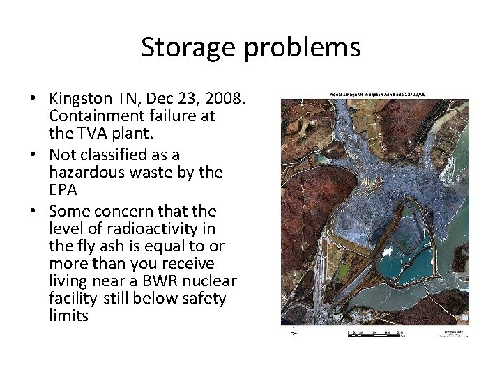 Storage problems • Kingston TN, Dec 23, 2008. Containment failure at the TVA plant.