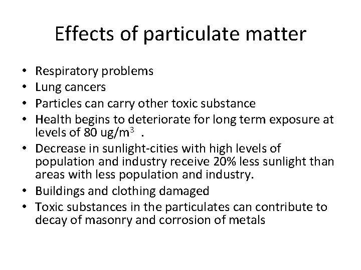 Effects of particulate matter Respiratory problems Lung cancers Particles can carry other toxic substance