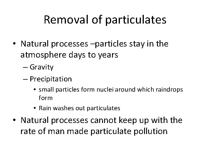 Removal of particulates • Natural processes –particles stay in the atmosphere days to years