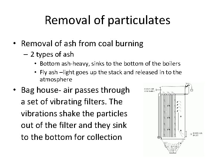 Removal of particulates • Removal of ash from coal burning – 2 types of