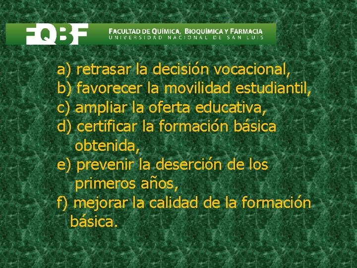 a) retrasar la decisión vocacional, b) favorecer la movilidad estudiantil, c) ampliar la oferta