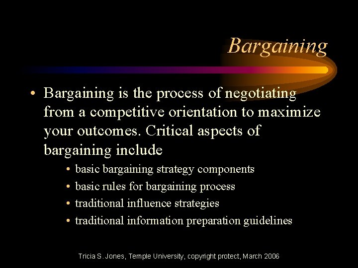 Bargaining • Bargaining is the process of negotiating from a competitive orientation to maximize