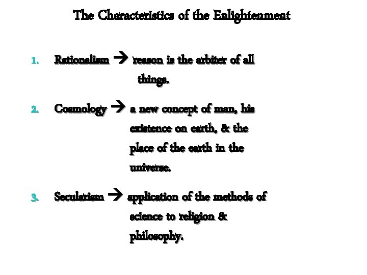 The Characteristics of the Enlightenment 1. Rationalism reason is the arbiter of all things.