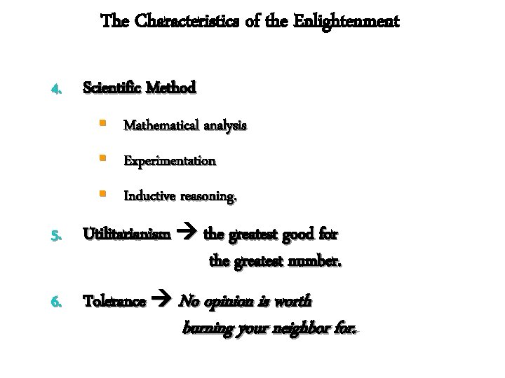 The Characteristics of the Enlightenment 4. Scientific Method § Mathematical analysis § Experimentation §