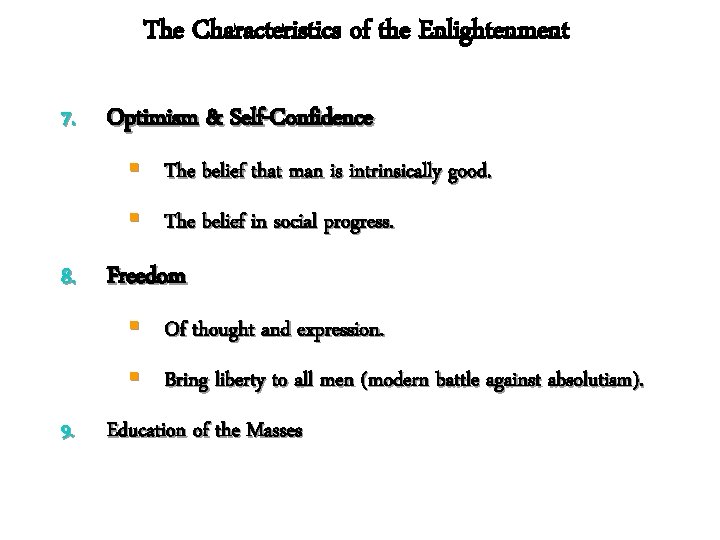 The Characteristics of the Enlightenment 7. Optimism & Self-Confidence § The belief that man