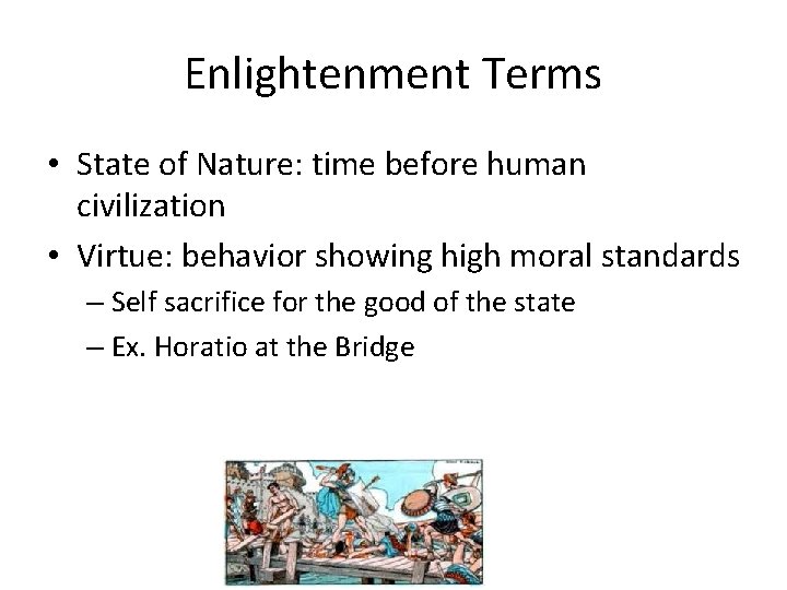 Enlightenment Terms • State of Nature: time before human civilization • Virtue: behavior showing