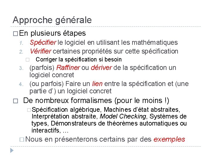 Approche générale � En 1. 2. plusieurs étapes Spécifier le logiciel en utilisant les