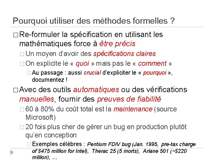 Pourquoi utiliser des méthodes formelles ? � Re-formuler la spécification en utilisant les mathématiques