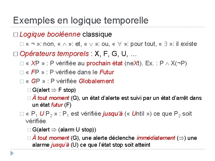 Exemples en logique temporelle � Logique � booléenne classique « ¬ » : non,