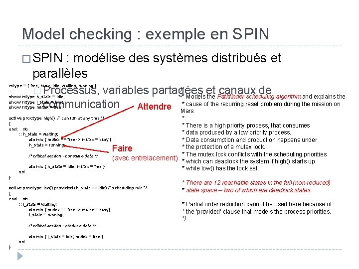 Model checking : exemple en SPIN � SPIN : modélise des systèmes distribués et