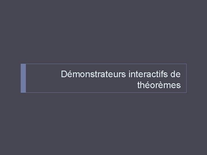 Démonstrateurs interactifs de théorèmes 