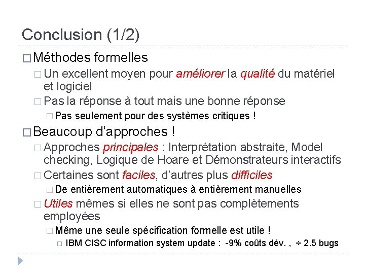 Conclusion (1/2) � Méthodes formelles � Un excellent moyen pour améliorer la qualité du