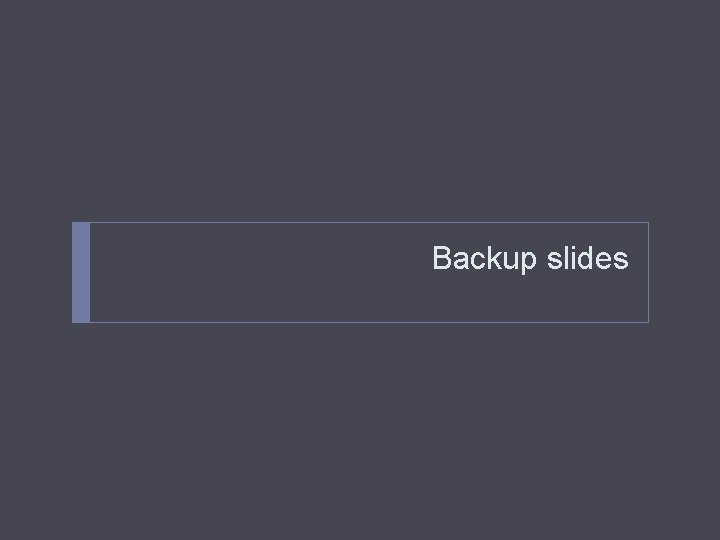 Backup slides 