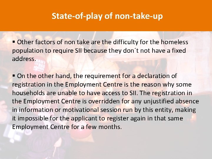 State-of-play of non-take-up § Other factors of non take are the difficulty for the