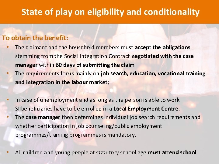 State of play on eligibility and conditionality To obtain the benefit: • • The