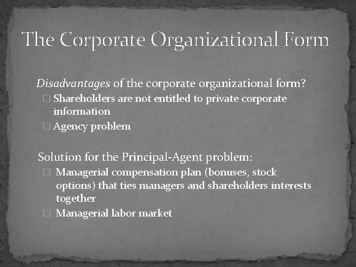 The Corporate Organizational Form Disadvantages of the corporate organizational form? � Shareholders are not