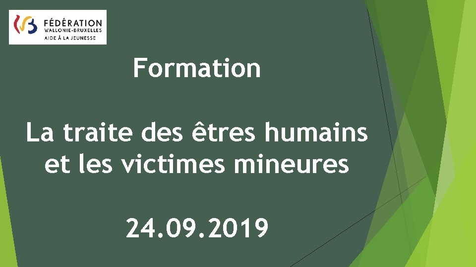 Formation La traite des êtres humains et les victimes mineures 24. 09. 2019 