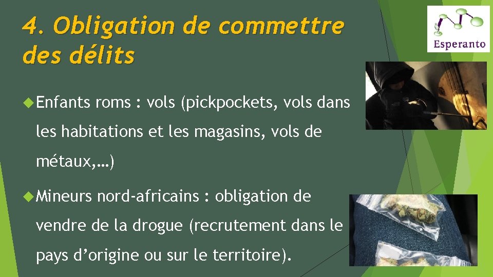 4. Obligation de commettre des délits Enfants roms : vols (pickpockets, vols dans les