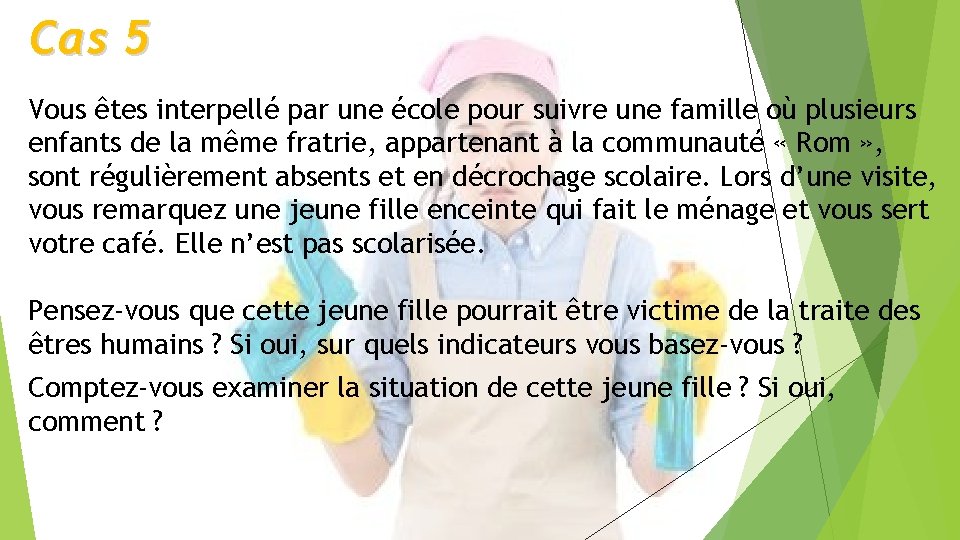 Cas 5 Vous êtes interpellé par une école pour suivre une famille où plusieurs