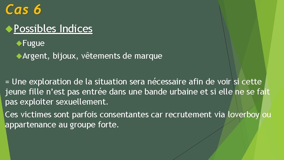 Cas 6 Possibles Indices Fugue Argent, bijoux, vêtements de marque = Une exploration de