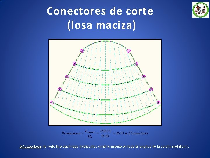 Conectores de corte (losa maciza) 54 conectores de corte tipo espárrago distribuidos simétricamente en