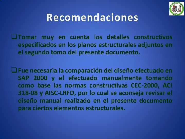 Recomendaciones q Tomar muy en cuenta los detalles constructivos especificados en los planos estructurales