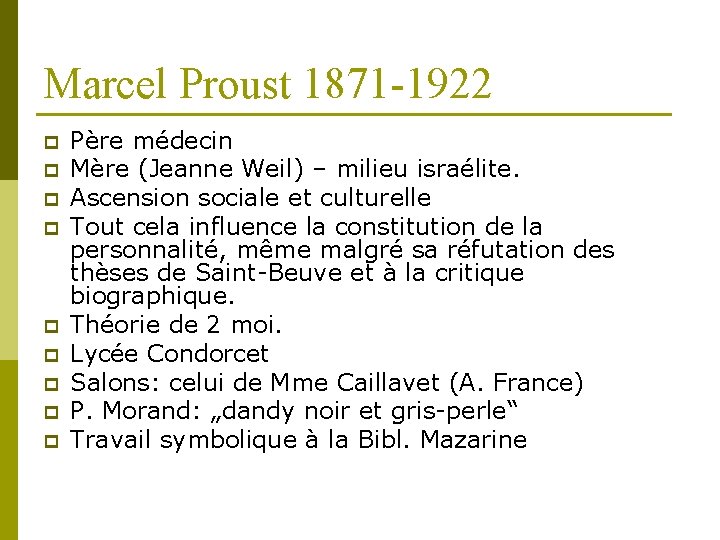 Marcel Proust 1871 -1922 p p p p p Père médecin Mère (Jeanne Weil)