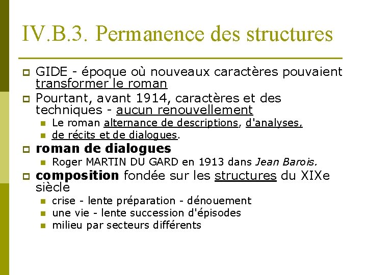 IV. B. 3. Permanence des structures p p GIDE - époque où nouveaux caractères