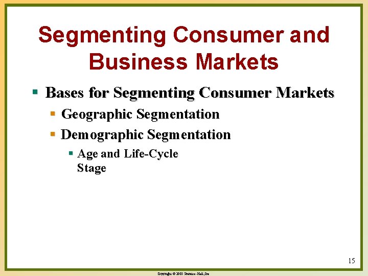 Segmenting Consumer and Business Markets § Bases for Segmenting Consumer Markets § Geographic Segmentation