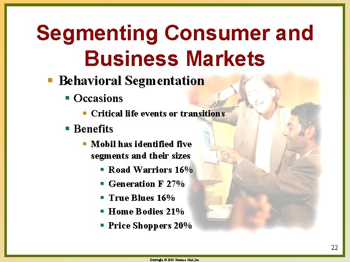 Segmenting Consumer and Business Markets § Behavioral Segmentation § Occasions § Critical life events