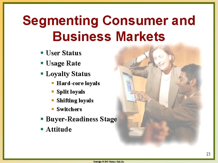 Segmenting Consumer and Business Markets § User Status § Usage Rate § Loyalty Status