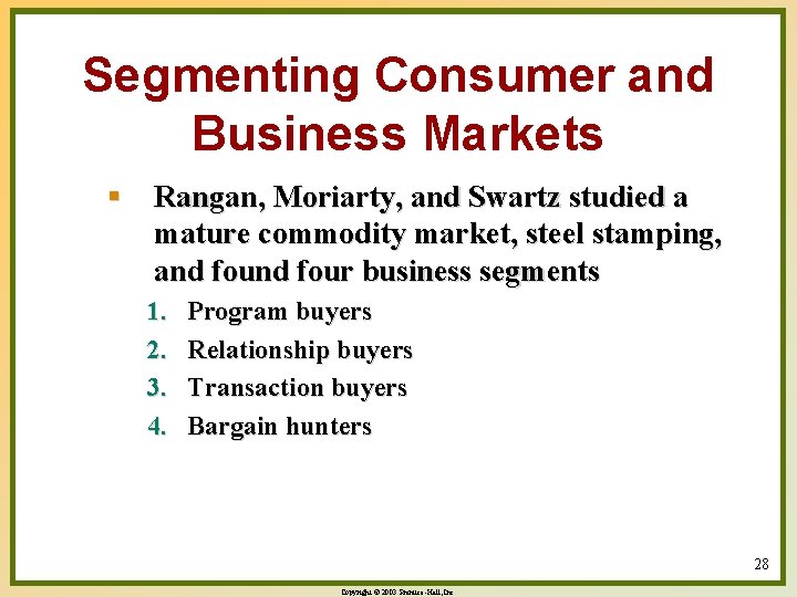Segmenting Consumer and Business Markets § Rangan, Moriarty, and Swartz studied a mature commodity