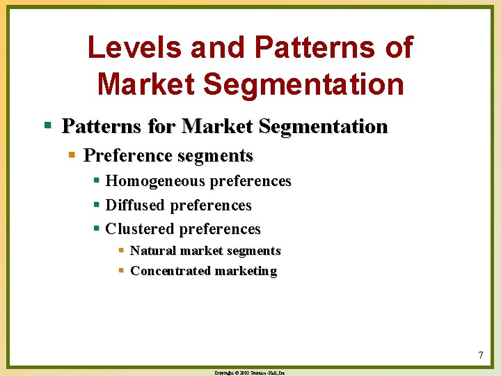 Levels and Patterns of Market Segmentation § Patterns for Market Segmentation § Preference segments