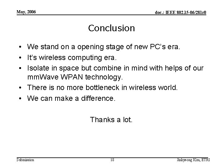 May, 2006 doc. : IEEE 802. 15 -06/281 r 0 Conclusion • We stand