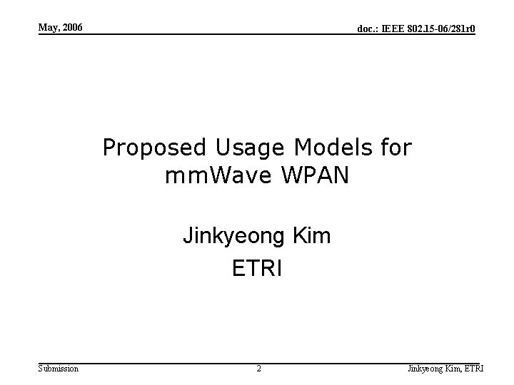 May, 2006 doc. : IEEE 802. 15 -06/281 r 0 Proposed Usage Models for