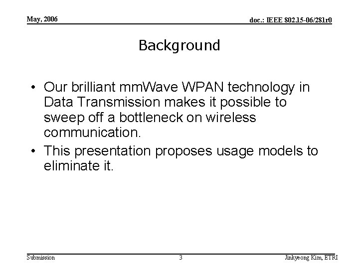 May, 2006 doc. : IEEE 802. 15 -06/281 r 0 Background • Our brilliant